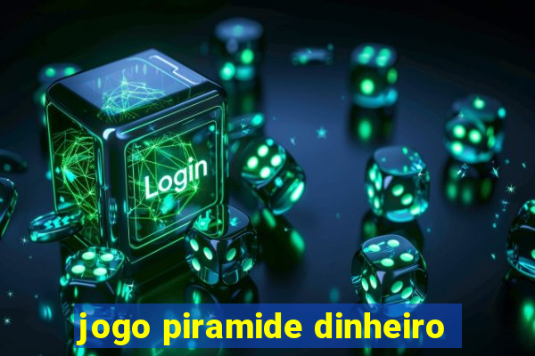 jogo piramide dinheiro